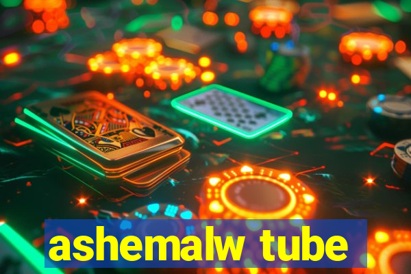 ashemalw tube